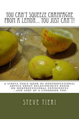 Book cover for You Can't Squeeze Champagne from a Lemon... You Just Can't!