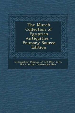 Cover of The Murch Collection of Egyptian Antiquities - Primary Source Edition