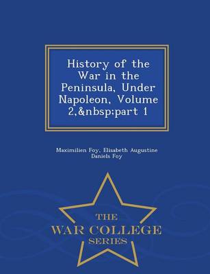 Book cover for History of the War in the Peninsula, Under Napoleon, Volume 2, Part 1 - War College Series