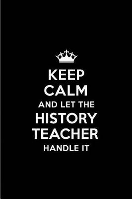 Book cover for Keep Calm and Let the History Teacher Handle It