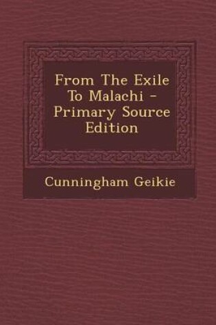 Cover of From the Exile to Malachi - Primary Source Edition