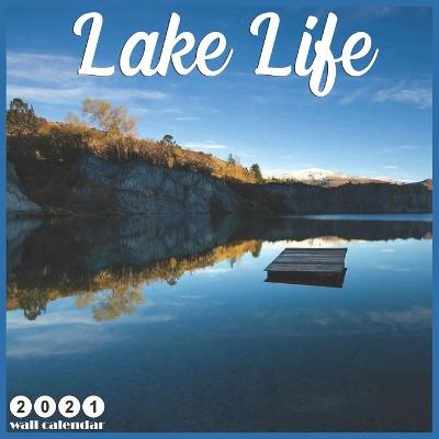 Book cover for Lake Life 2021 Wall Calendar