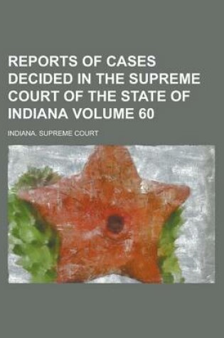 Cover of Reports of Cases Decided in the Supreme Court of the State of Indiana Volume 60