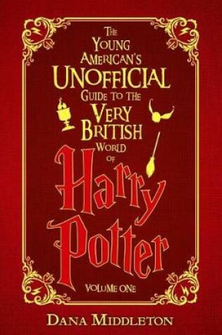 Cover of The Young American's Unofficial Guide to the Very British World of Harry Potter