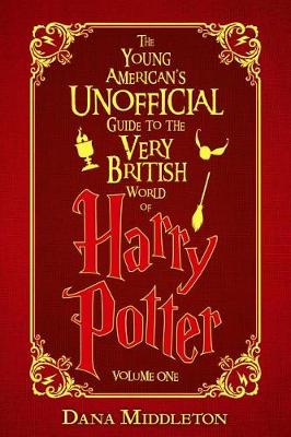 Book cover for The Young American's Unofficial Guide to the Very British World of Harry Potter