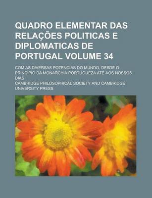 Book cover for Quadro Elementar Das Relacoes Politicas E Diplomaticas de Portugal; Com as Diversas Potencias Do Mundo, Desde O Principio Da Monarchia Portugueza Ate