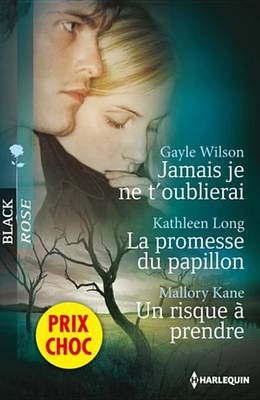 Cover of Jamais Je Ne T'Oublierai - La Promesse Du Papillon - Un Risque a Prendre