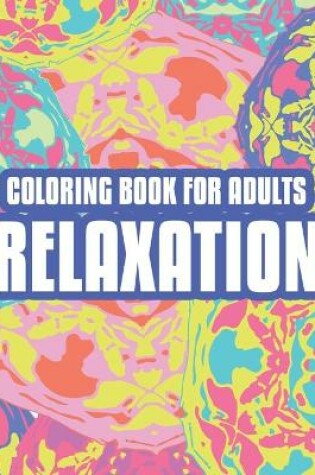 Cover of Coloring Book For Adults Relaxation