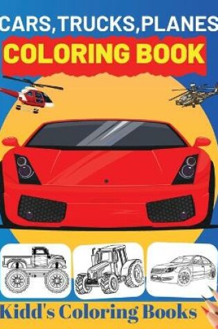 Cover of Cars, Trucks, Planes Coloring Book