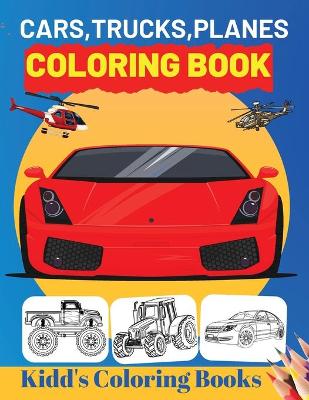 Book cover for Cars, Trucks, Planes Coloring Book