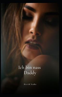 Book cover for Schmutziger Vater, ich bin nasser Daddy