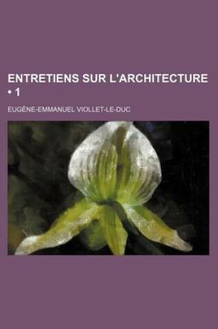 Cover of Entretiens Sur L'Architecture (1)