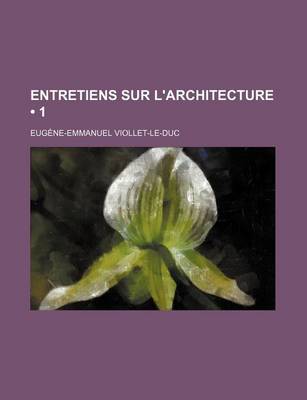 Book cover for Entretiens Sur L'Architecture (1)