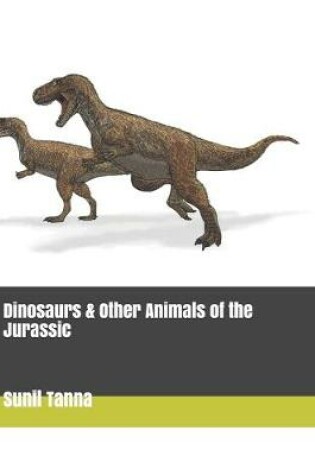 Cover of Dinosaurs & Other Animals of the Jurassic