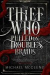 Book cover for The Thief Who Pulled on Trouble's Braids