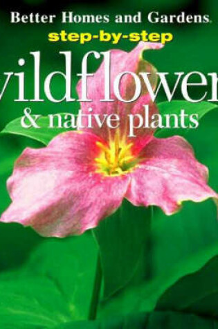 Cover of Step-by-step Wildflowers and Native Plants