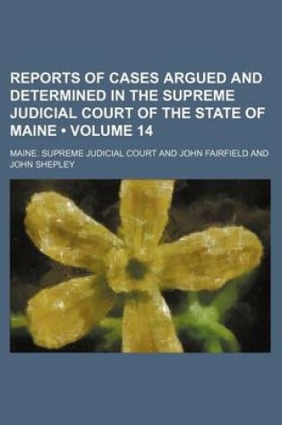 Cover of Reports of Cases Argued and Determined in the Supreme Judicial Court of the State of Maine (Volume 14)