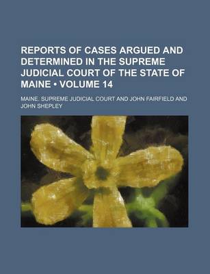 Book cover for Reports of Cases Argued and Determined in the Supreme Judicial Court of the State of Maine (Volume 14)