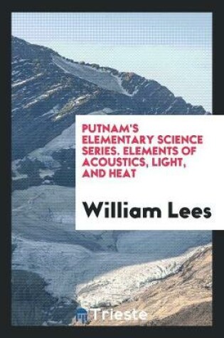 Cover of Elements of Acoustics, Light, and Heat