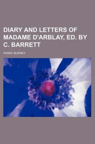 Cover of Diary and Letters of Madame D'Arblay, Ed. by C. Barrett