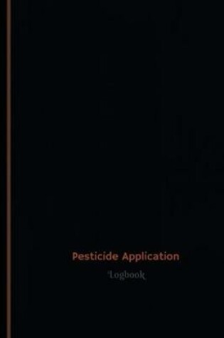 Cover of Pesticide Application Log (Logbook, Journal - 120 pages, 6 x 9 inches)