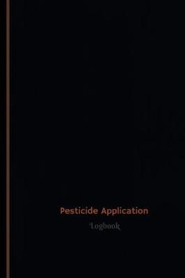 Book cover for Pesticide Application Log (Logbook, Journal - 120 pages, 6 x 9 inches)