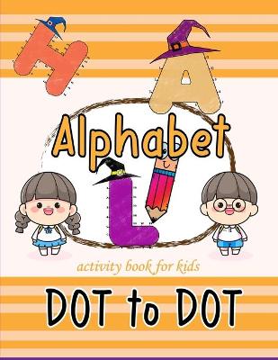 Book cover for Alphabet dot to dot activity book for kids