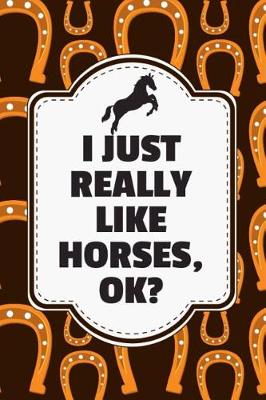 Book cover for I Just Really Like Horses, Ok?