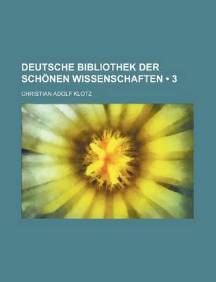 Book cover for Deutsche Bibliothek Der Schonen Wissenschaften (3)