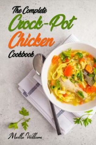 Cover of The Complete Crock-Pot Chicken Cookbook