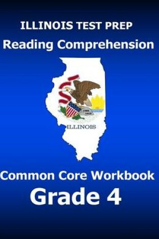 Cover of Illinois Test Prep Reading Comprehension Common Core Workbook Grade 4