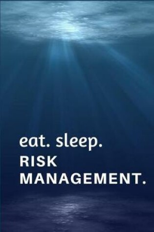 Cover of Eat. Sleep. Risk Management.