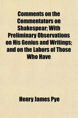 Cover of Comments on the Commentators on Shakespear; With Preliminary Observations on His Genius and Writings; And on the Labors of Those Who Have