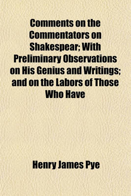 Book cover for Comments on the Commentators on Shakespear; With Preliminary Observations on His Genius and Writings; And on the Labors of Those Who Have