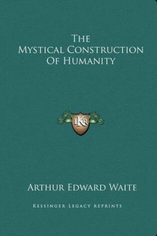 Cover of The Mystical Construction of Humanity