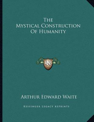 Book cover for The Mystical Construction of Humanity