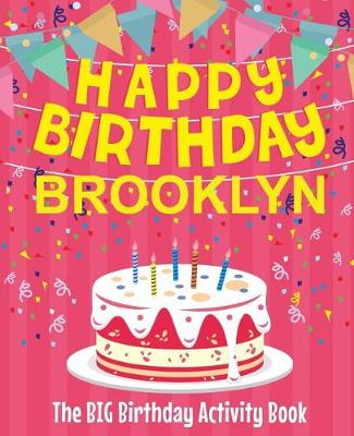 Cover of Happy Birthday Brooklyn - The Big Birthday Activity Book