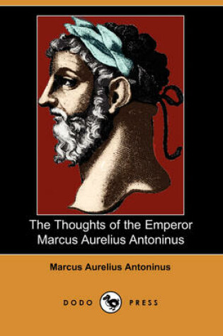 Cover of The Thoughts of the Emperor Marcus Aurelius Antoninus (Dodo Press)
