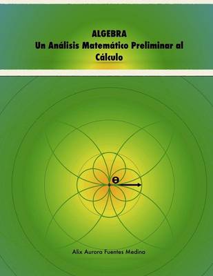 Book cover for Algebra. Un Analisis Matematico Preliminar Al Calculo