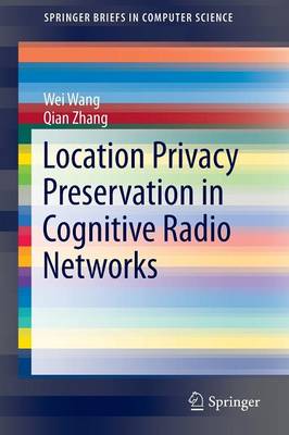 Book cover for Location Privacy Preservation in Cognitive Radio Networks