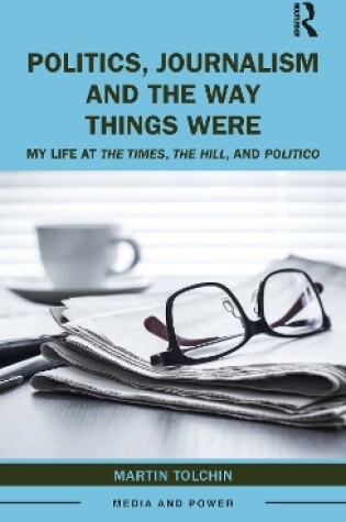 Cover of Politics, Journalism, and The Way Things Were