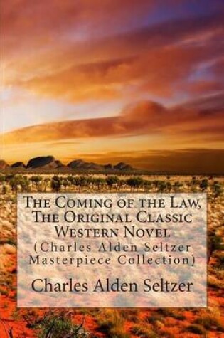 Cover of The Coming of the Law, the Original Classic Western Novel