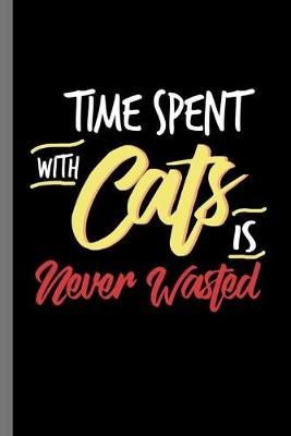 Book cover for Time spent with Cats is never Wasted