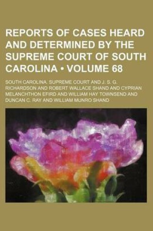 Cover of Reports of Cases Heard and Determined by the Supreme Court of South Carolina (Volume 68)