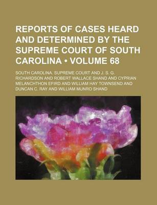 Book cover for Reports of Cases Heard and Determined by the Supreme Court of South Carolina (Volume 68)