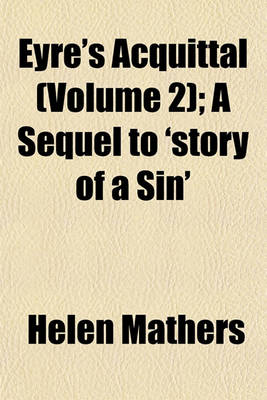 Book cover for Eyre's Acquittal (Volume 2); A Sequel to 'Story of a Sin'