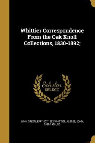 Cover of Whittier Correspondence from the Oak Knoll Collections, 1830-1892;