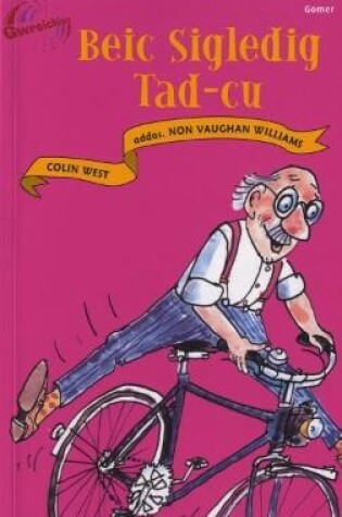 Cover of Cyfres Gwreichion: Beic Sigledig Tad-Cu