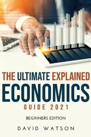 Cover of The Ultimate Explained Economics Guide 2021