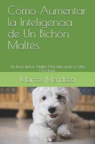 Cover of Como Aumentar la Inteligencia de Un Bichon Maltes